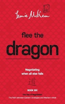 bokomslag Flee the Dragon: Negotiating When all else fails