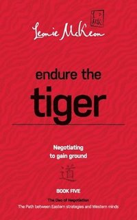 bokomslag Endure the Tiger: Negotiating to gain ground