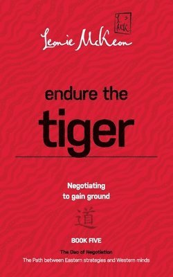 bokomslag Endure the Tiger: Negotiating to gain ground