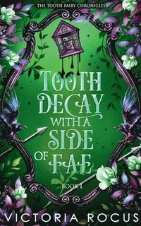 bokomslag Tooth Decay With A Side Of Fae