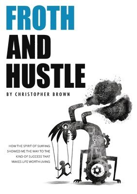 Christopher Brown - Froth And Hustle, Häftad