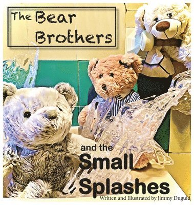 The Bear Brothers and the Small Splashes 1