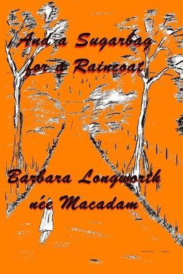 Barbara Longworth - Sugarbag for a Raincoat, Häftad