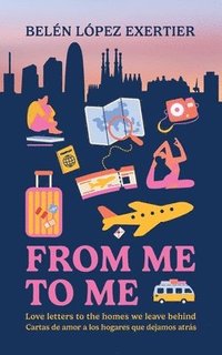 bokomslag From Me to Me: Love letters to the homes we leave behind