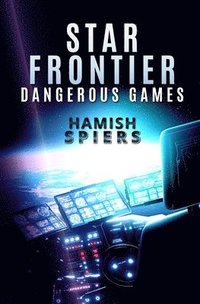 bokomslag Star Frontier: Dangerous Games