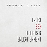 bokomslag Trust, Sex, Heights & Enlightenment