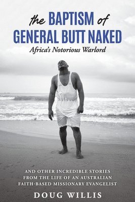 bokomslag Baptism of General Butt Naked, Africa's Notorious Warlord