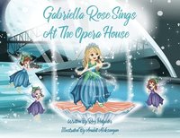 bokomslag Gabriella Rose Sings At The Opera House