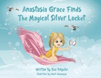 bokomslag Anastasia Grace Finds The Magical Silver Locket