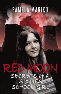 bokomslag Red Moon - Secrets of a Sixties School Girl