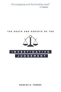 bokomslag The Death and Rebirth of the Investigative Judgment