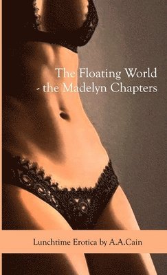 bokomslag The Floating World - the Madelyn Chapters