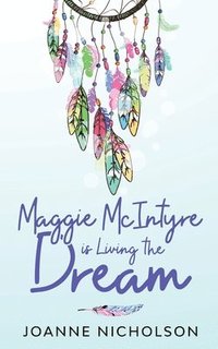 bokomslag Maggie McIntyre is Living the Dream