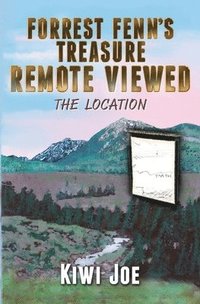 bokomslag Forrest Fenn's Treasure Remote Viewed: The Location