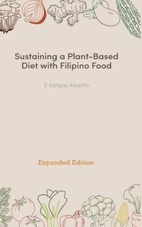 bokomslag Sustaining a Plant-Based Diet with Filipino Food