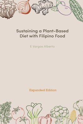 Sustaining a Plant-Based Diet with Filipino Food 1