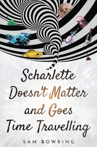 bokomslag Scharlette Doesn't Matter and Goes Time Travelling