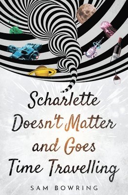 bokomslag Scharlette Doesn't Matter and Goes Time Travelling