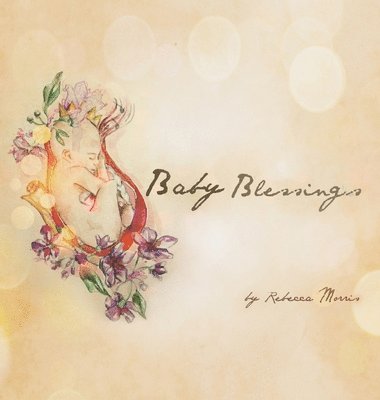 Rebecca Morris - Baby Blessings, Inbunden