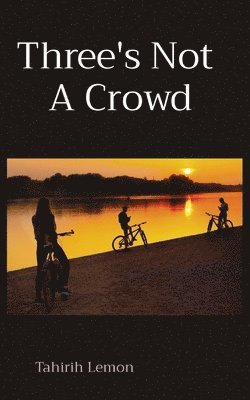 Tahirih Lemon - Three's Not A Crowd, Häftad