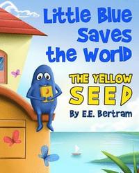 bokomslag Little Blue Saves the World: The Yellow Seed