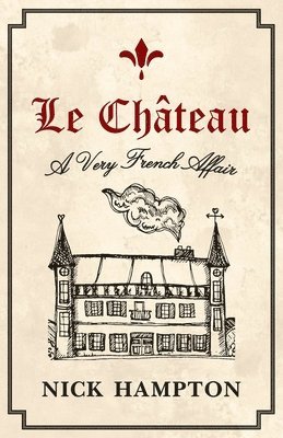 Nick Hampton - Le Château: A Very French Affair, Häftad