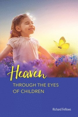 Richard Fellows - Heaven Through the Eyes of Children, Häftad