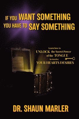 If You Want Something You Have To Say Something