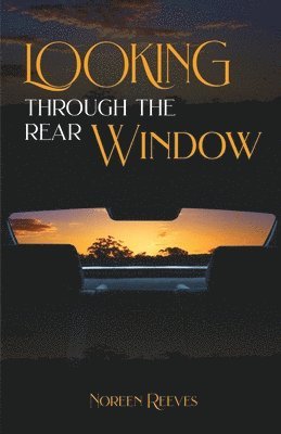 Noreen Reeves - Looking Through The Rear Window, Häftad. Tillgänglighet: Lägg i varukorg