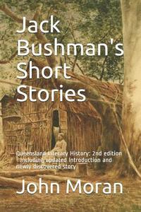 bokomslag Jack Bushman's Short Stories: Queensland Literary History: 2nd edition - Including updated Introduction and newly discovered story