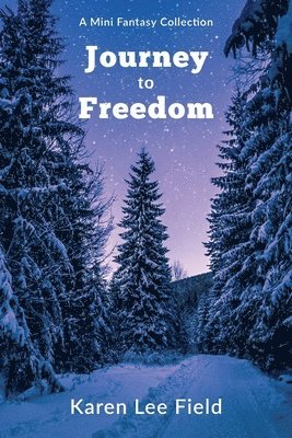 Journey to Freedom: A mini-fantasy collection 1