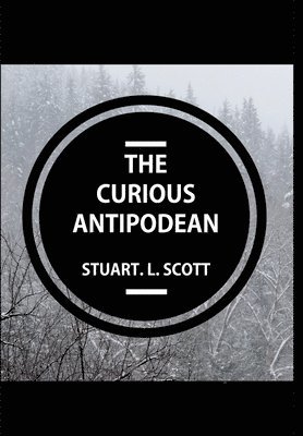 Stuart Lyon Scott, Stuart  Lyon Scott - Curious Antipodean, Inbunden