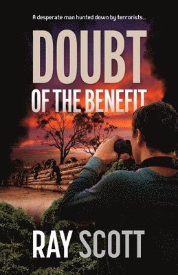 Ray Scott - Doubt of the Benefit: A desperate man hunted down by terrorists..., Häftad