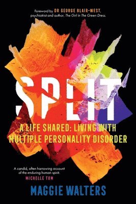 Split: a life shared: living with Multiple Personality Disorder 1