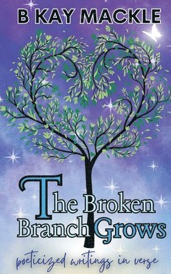 B Kay Mackle - Broken Branch Grows, Häftad