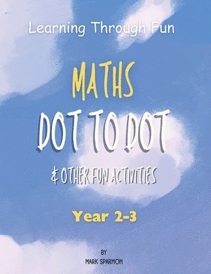 bokomslag Learning Through Fun - Maths Dot to Dot & other fun Activities