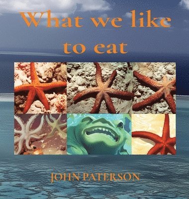 John Paterson - What we like to eat, Inbunden