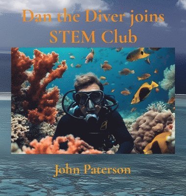 John Paterson - Dan the Diver joins STEM Club, Inbunden