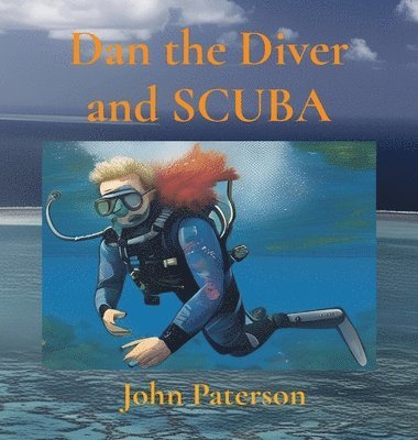 John Paterson - Dan the Diver and SCUBA, Inbunden