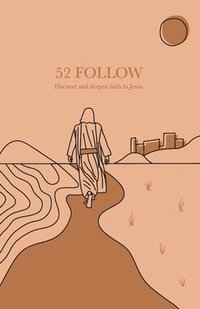 bokomslag 52 Follow: Discover and deepen faith in Jesus