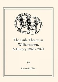 bokomslag The Little Theatre in Williamstown, A History 1946- 2021