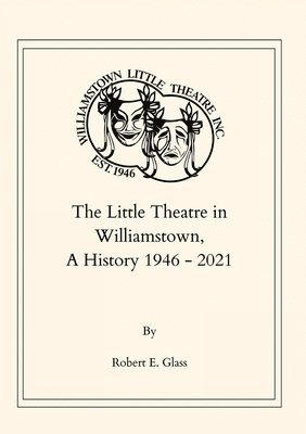 The Little Theatre in Williamstown, A History 1946- 2021 1