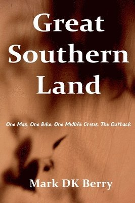 Great Southern Land: One Man, One Bicycle, One Midlife Crisis, The Outback 1