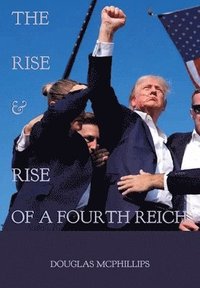 bokomslag Rise and Rise of a Fourth Reich