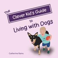 bokomslag Clever Kid's Guide to Living with Dogs