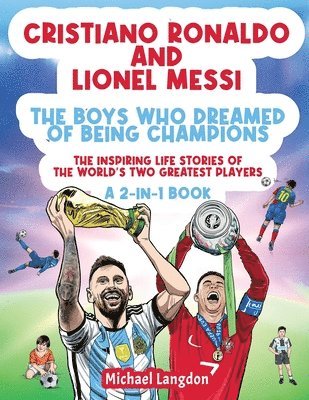 Michael Langdon - Cristiano Ronaldo And Lionel Messi - The Boys Who Dreamed of Being Champions, Häftad