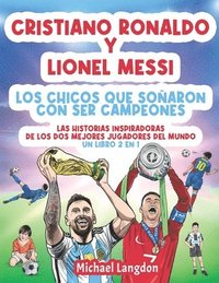 bokomslag Cristiano Ronaldo y Lionel Messi - Los chicos que soaron con ser campeones.
