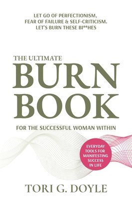 The Ultimate Burn Book for the Successful Woman Within 1