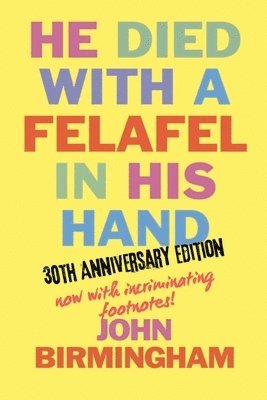 John Birmingham - He Died With A Felafel In His Hand, Häftad