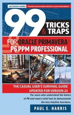 bokomslag 99 Tricks and Traps for Oracle Primavera P6 PPM Professional